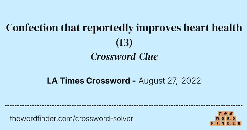 Confection that reportedly improves heart health crossword clue image