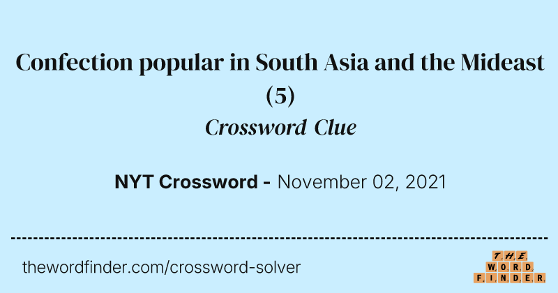 Confection popular in South Asia and the Mideast crossword clue image
