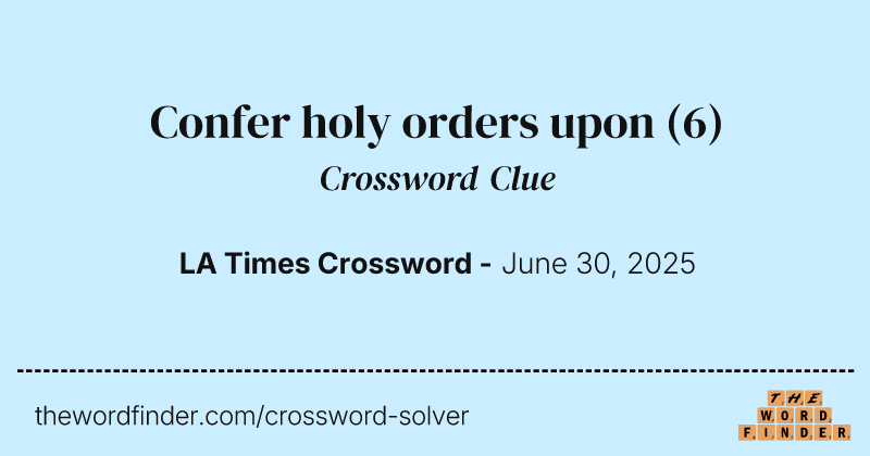 Confer holy orders upon crossword clue image