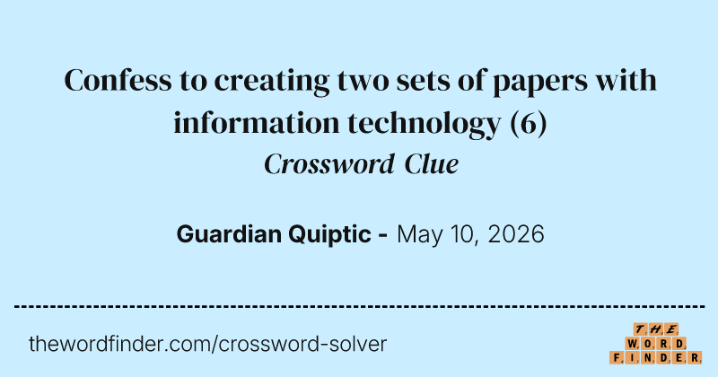 Confess to creating two sets of papers with information technology crossword clue image