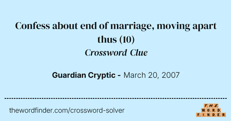 Confess about end of marriage, moving apart thus crossword clue image