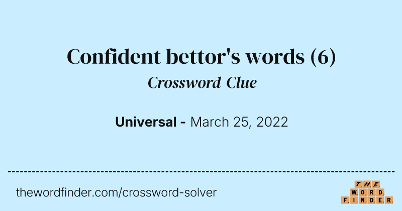 Confident bettor's words crossword clue image