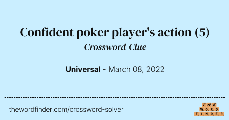 Confident poker player's action crossword clue image