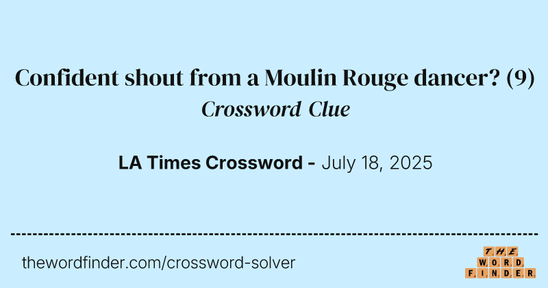 Confident shout from a Moulin Rouge dancer? crossword clue image