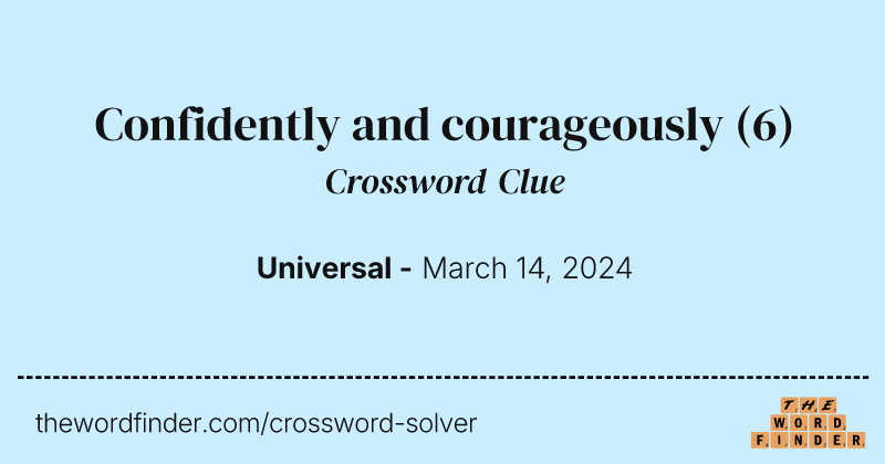 Confidently and courageously crossword clue image