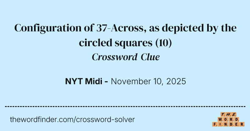 Configuration of 37-Across, as depicted by the circled squares crossword clue image
