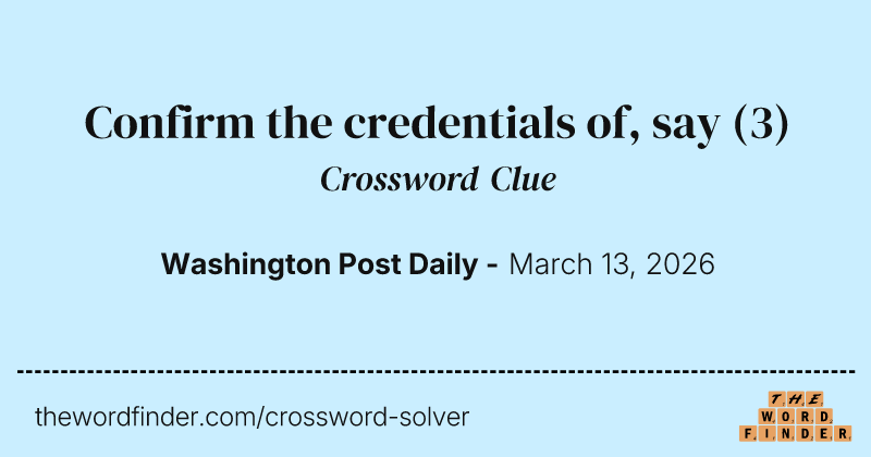 Confirm the credentials of, say crossword clue image