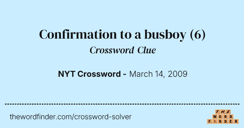 Confirmation to a busboy crossword clue image