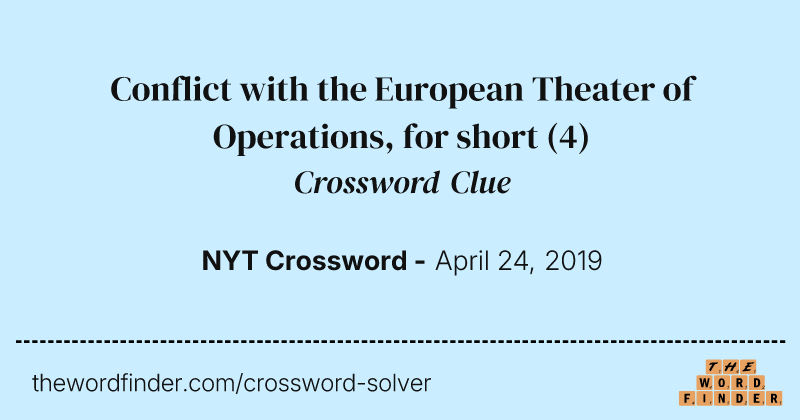 Conflict with the European Theater of Operations, for short crossword clue image