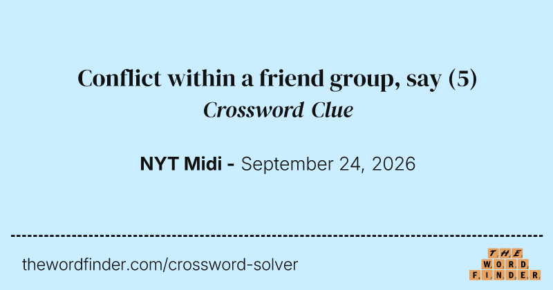 Conflict within a friend group, say crossword clue image