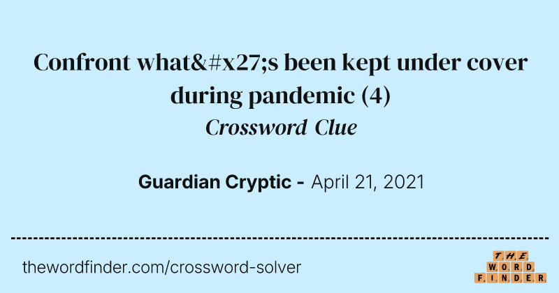 Confront what's been kept under cover during pandemic crossword clue image