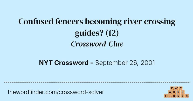 Confused fencers becoming river crossing guides? crossword clue image