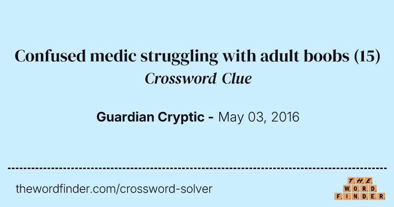 Confused medic struggling with adult boobs crossword clue image