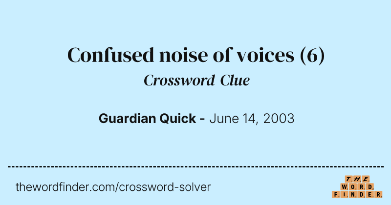 Confused noise of voices crossword clue image