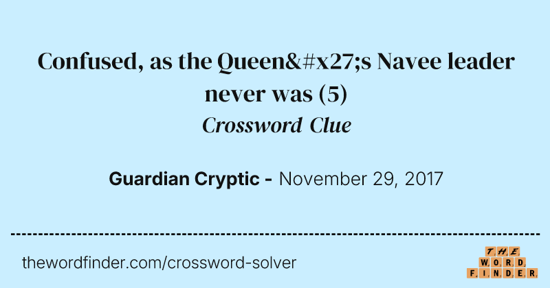 Confused, as the Queen's Navee leader never was crossword clue image