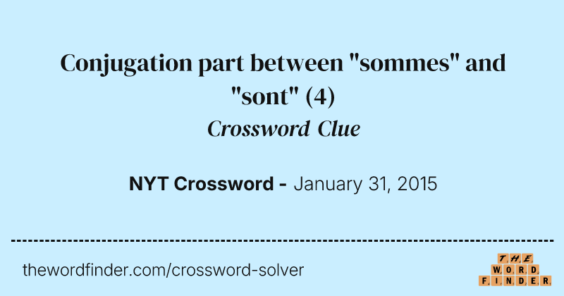 Conjugation part between "sommes" and "sont" crossword clue image