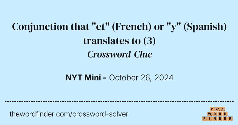 Conjunction that "et" (French) or "y" (Spanish) translates to crossword clue image