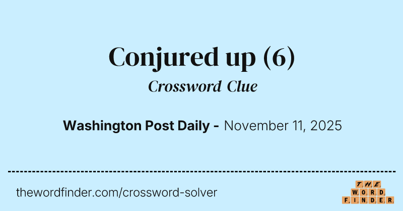 Conjured up crossword clue image