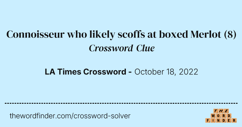 Connoisseur who likely scoffs at boxed Merlot crossword clue image