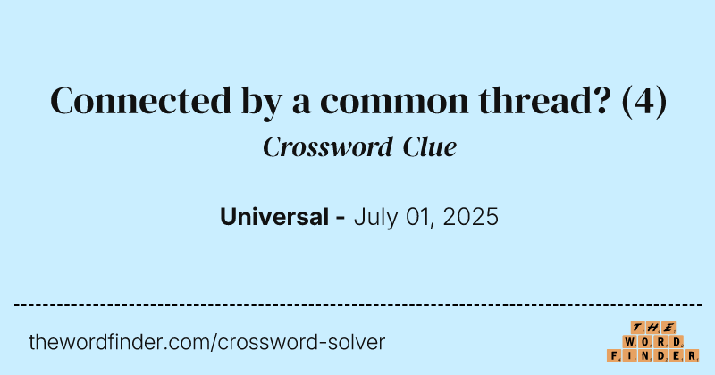 Connected by a common thread? crossword clue image