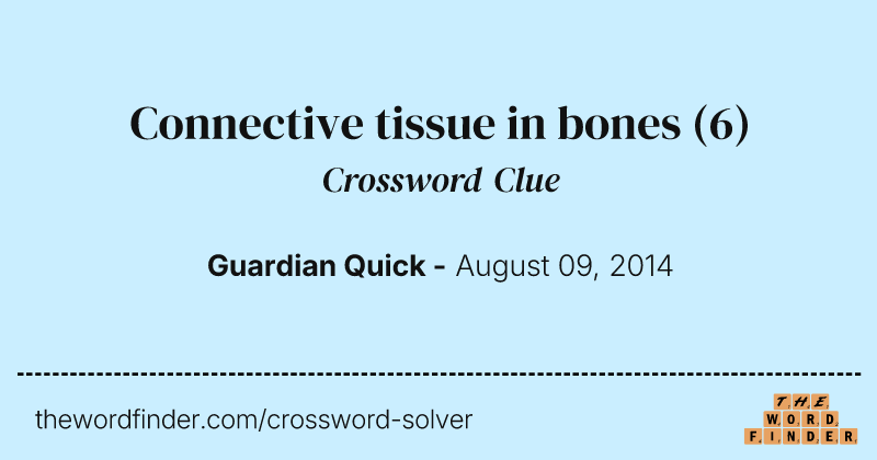Connective tissue in bones crossword clue image