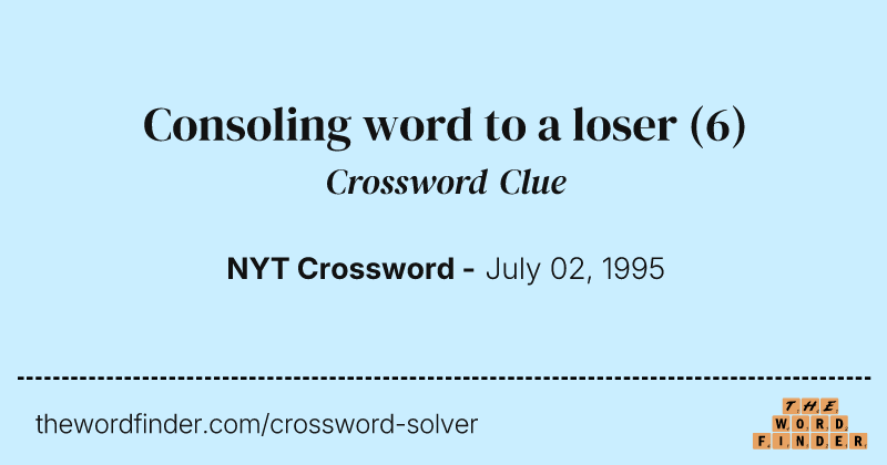 Consoling word to a loser crossword clue image