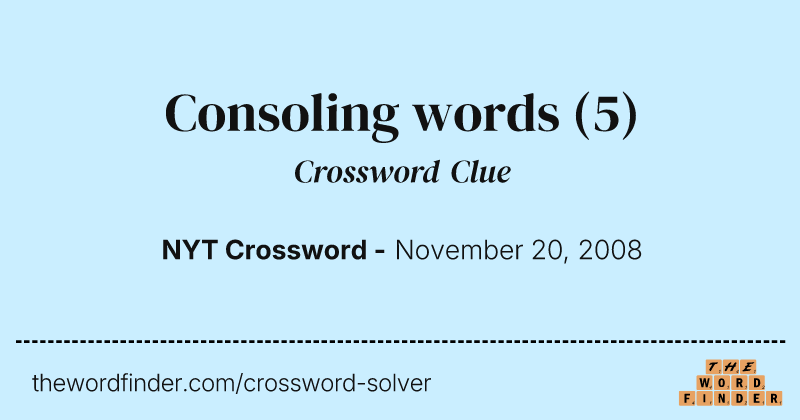 Consoling words crossword clue image