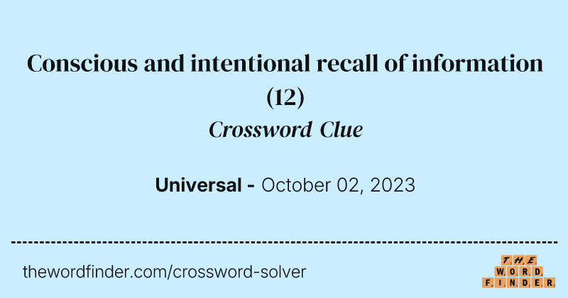 Conscious and intentional recall of information crossword clue image