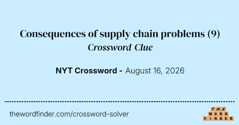 Consequences of supply chain problems crossword clue image