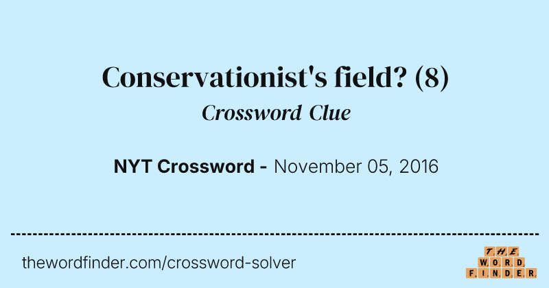 Conservationist's field? crossword clue image