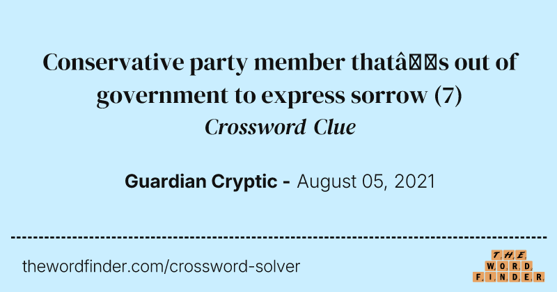 Conservative party member that’s out of government to express sorrow crossword clue image