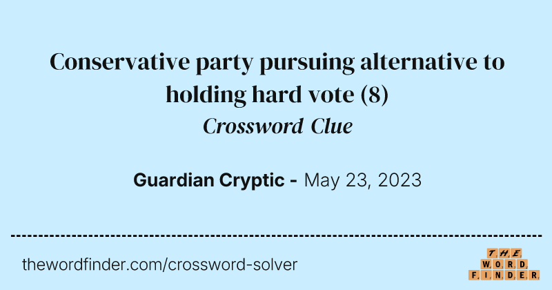 Conservative party pursuing alternative to holding hard vote crossword clue image