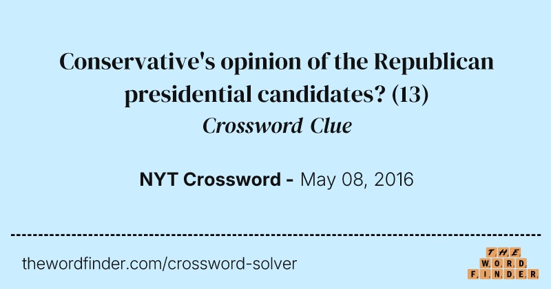 Conservative's opinion of the Republican presidential candidates? crossword clue image