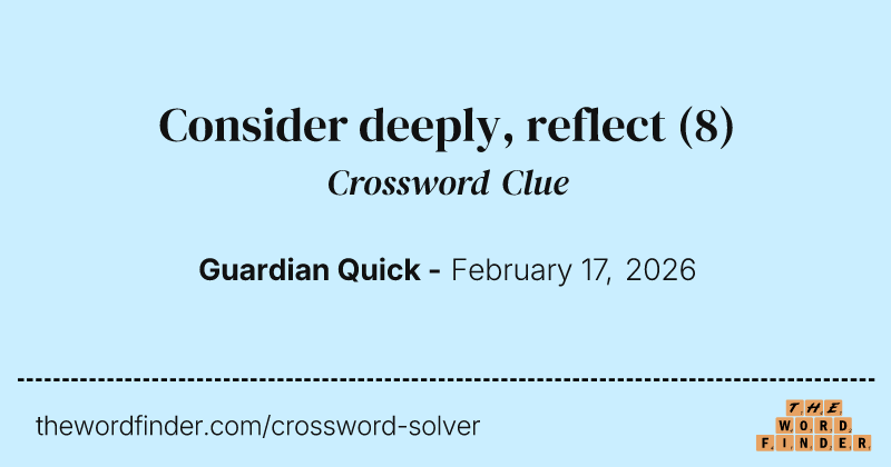 Consider deeply, reflect crossword clue image