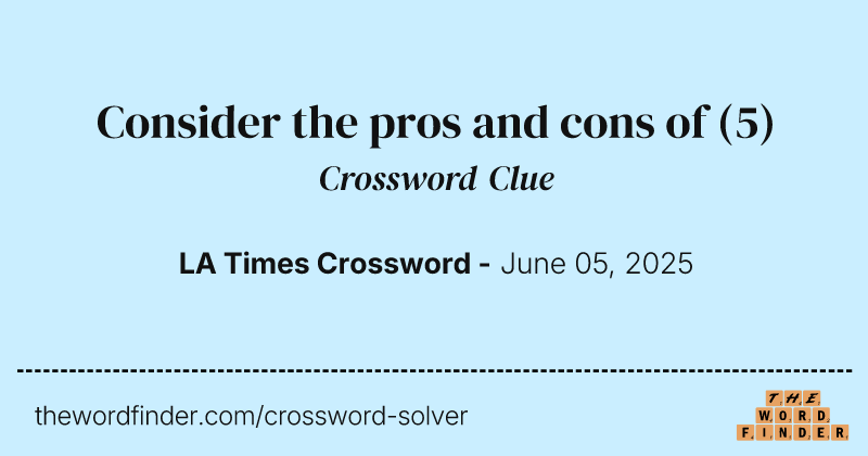 Consider the pros and cons of crossword clue image