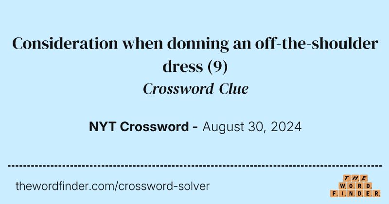 Consideration when donning an off-the-shoulder dress crossword clue image