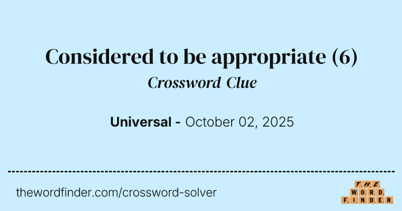 Considered to be appropriate crossword clue image