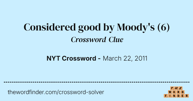 Considered good by Moody's crossword clue image