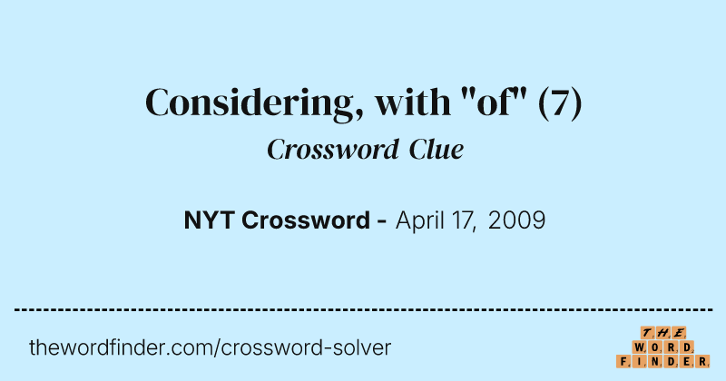 Considering, with "of" crossword clue image