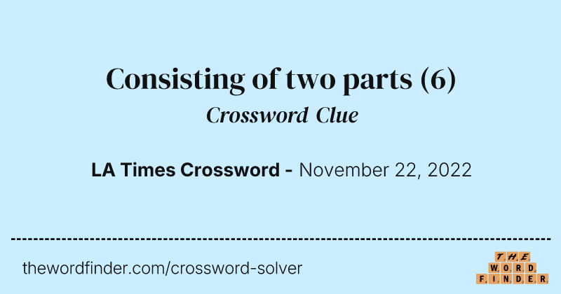 Consisting of two parts crossword clue image