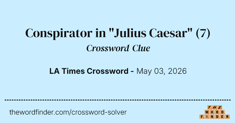 Conspirator in "Julius Caesar" crossword clue image