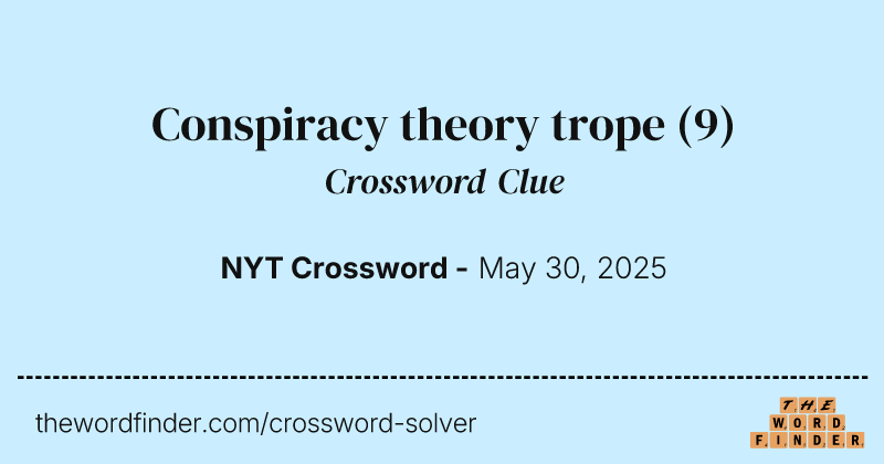 Conspiracy theory trope crossword clue image