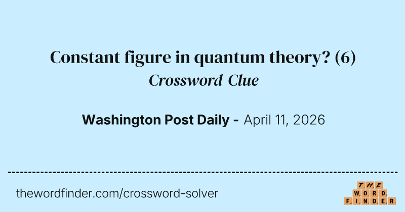 Constant figure in quantum theory? crossword clue image