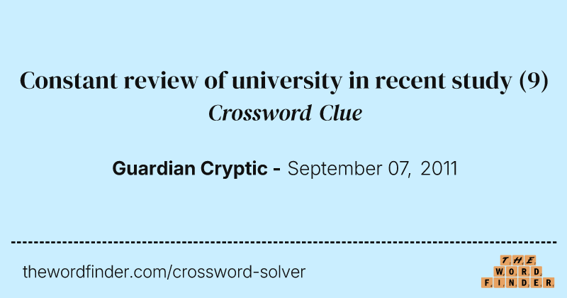 Constant review of university in recent study crossword clue image