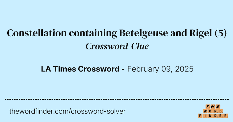 Constellation containing Betelgeuse and Rigel crossword clue image