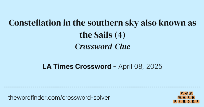 Constellation in the southern sky also known as the Sails crossword clue image