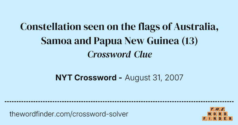 Constellation seen on the flags of Australia, Samoa and Papua New Guinea crossword clue image