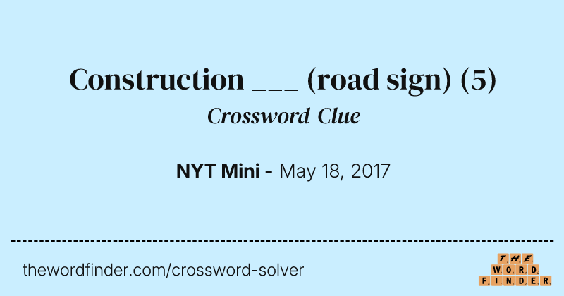Construction ___ (road sign) crossword clue image