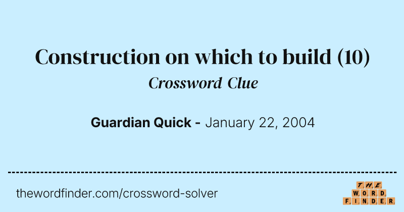Construction on which to build crossword clue image