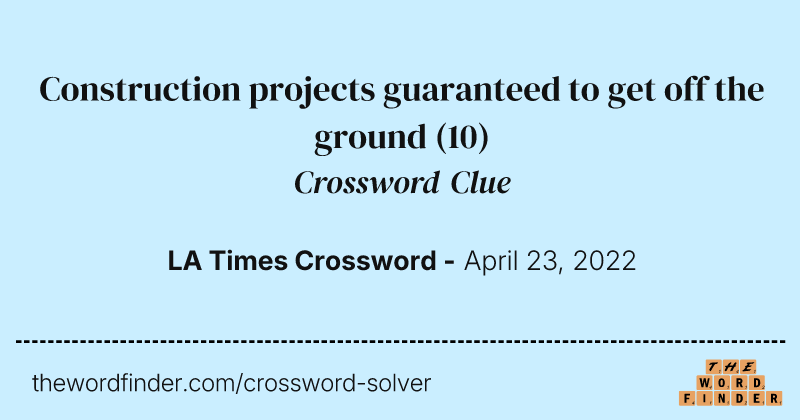 Construction projects guaranteed to get off the ground crossword clue image